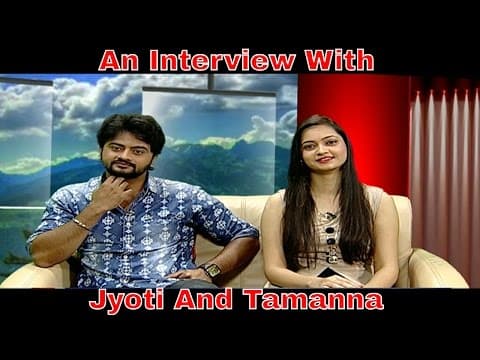 An Interview With Jyoti And Tamanna Actor and Actress